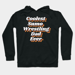 Coolest Sumo Wrestling Dad Ever Hoodie